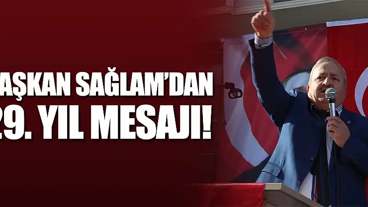 Başkan Sağlam'dan 29. Yıl mesajı!