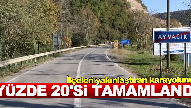 İlçeleri yakınlaştıran karayolunun yüzde 20'si tamamlandı