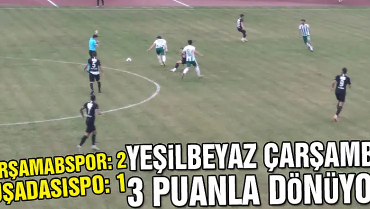 YEŞİLBEYAZ ÇARŞAMBA 3 PUANLA DÖNÜYOR