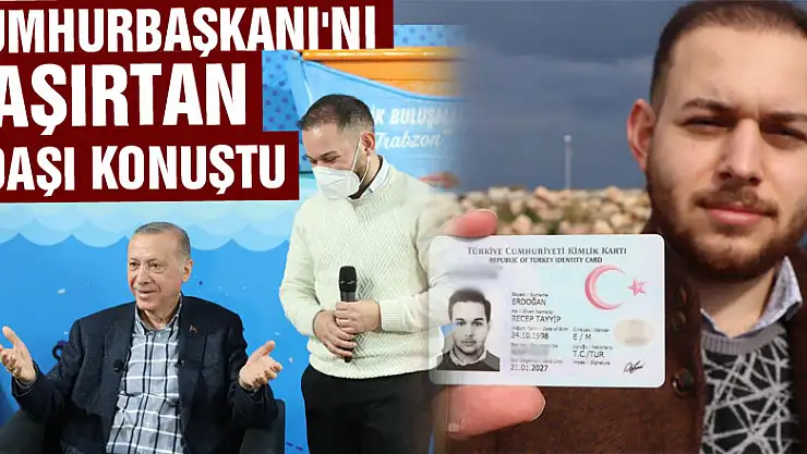 Cumhurbaşkanı'nı şaşırtan adaşı konuştu: 'Kimileri inanmıyor kimileri şaşırıyor'