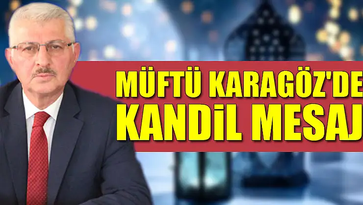 Müftü Karagöz'den Kandil Mesajı