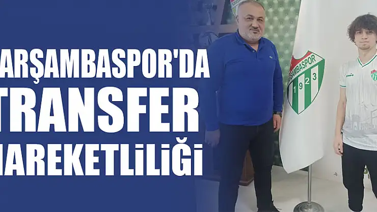 ÇARŞAMBASPOR'DA TRANSFER HAREKETLİLİĞİ