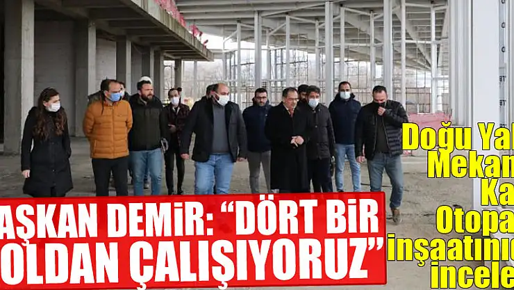 Başkan Demir: 'Dört bir koldan çalışıyoruz'