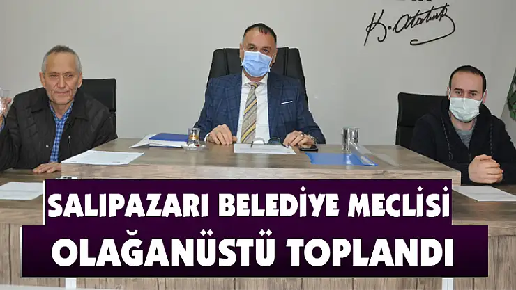 Salıpazarı Belediye Meclisi Olağanüstü toplandı. 
