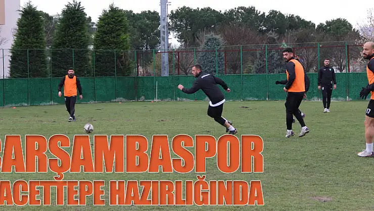 ÇARŞAMBASPOR HACETTEPE HAZIRLIĞINDA