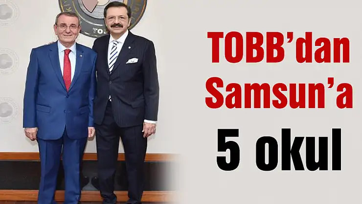 TOBB'dan Samsun'a 5 okul