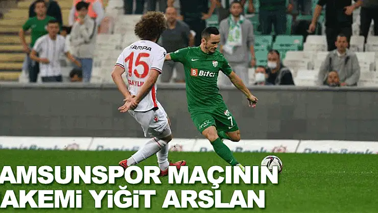 SAMSUNSPOR MAÇININ HAKEMİ YİĞİT ARSLAN