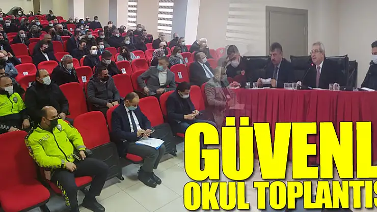 GÜVENLİ OKUL TOPLANTISI