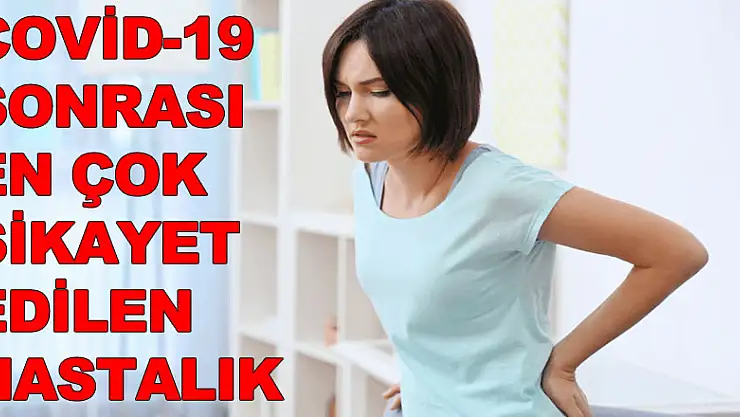 Uzmanlar uyardı: 'Covid-19 sonrası en sık şikayet nedeni sırt ağrısı'