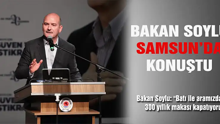 Bakan Soylu: 'Batı ile aramızdaki 300 yıllık makası kapatıyoruz'