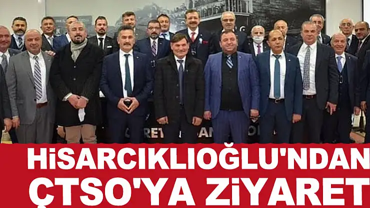 Hisarcıklıoğlu'ndan ÇTSO'ya ziyaret