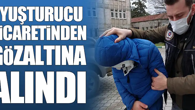 Uyuşturucu ticaretinden gözaltına alındı