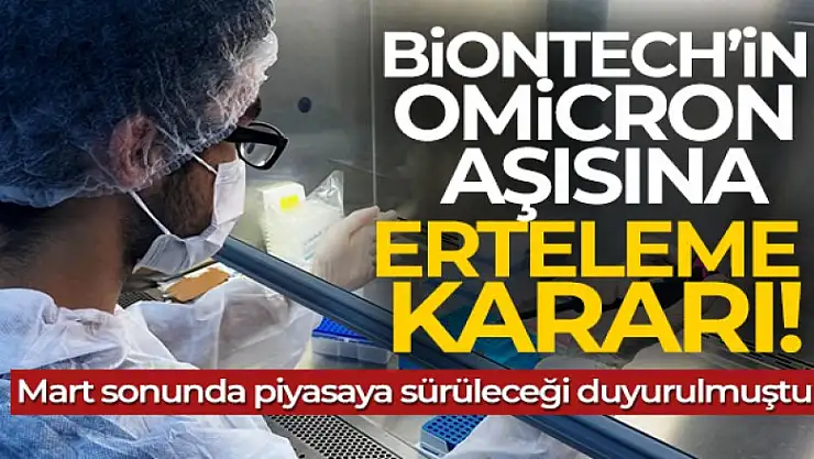 BioNTech'in Omicron aşısına erteleme kararı