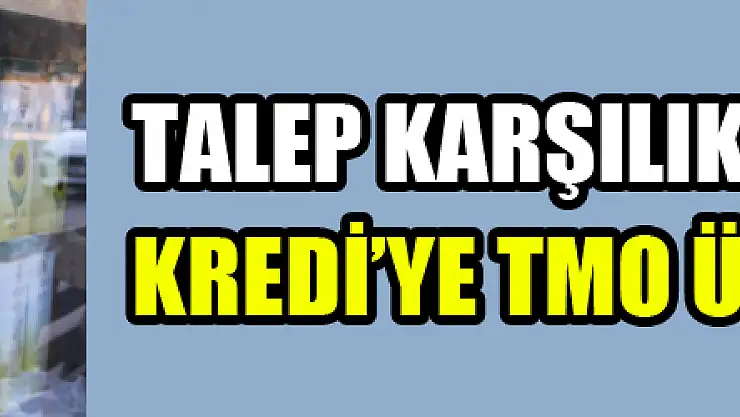 Talep karşılık buldu, Tarım Kredi'ye TMO ürünleri geldi
