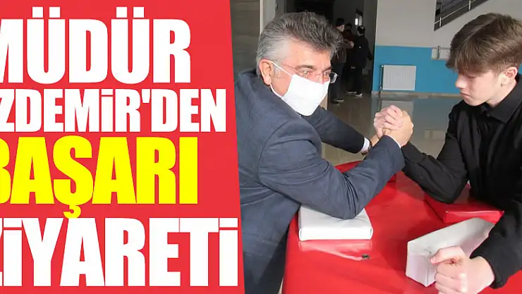 MÜDÜR ÖZDEMİR'DEN TEBRİK ZİYARETİ