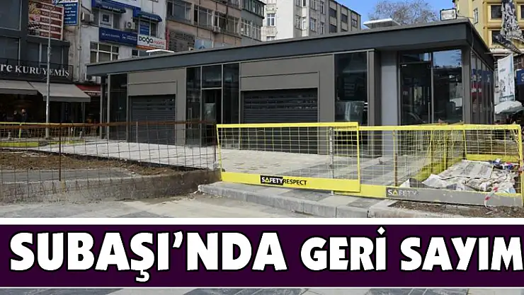 Subaşı'nda geri sayım