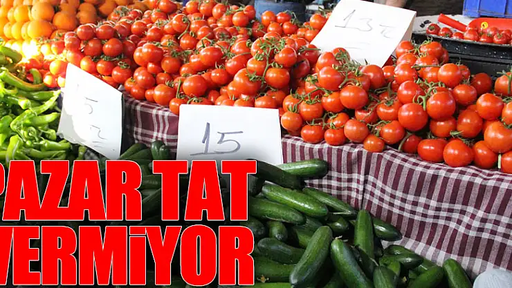 PAZAR TAT VERMİYOR