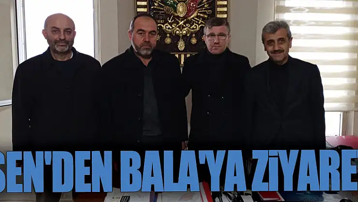 ŞEN'DEN BALA'YA ZİYARET