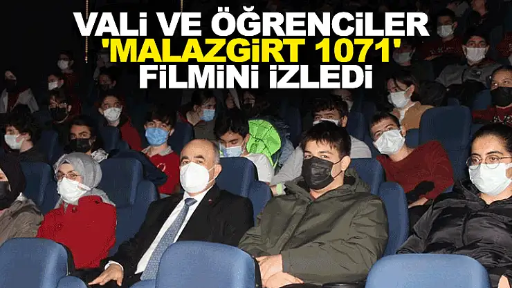Vali ve öğrenciler 'Malazgirt 1071' filmini izledi