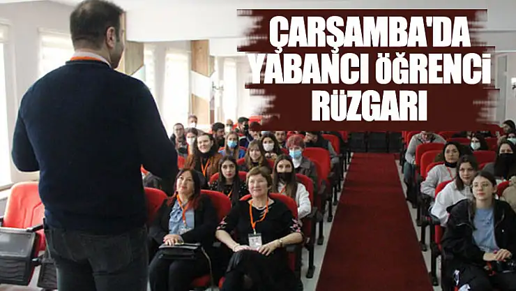 ÇARŞAMBA'DA  YABANCI ÖĞRENCİ RÜZGARI