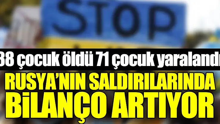 Ukrayna'daki Rus saldırılarında 38 çocuk öldü, 71 çocuk yaralandı