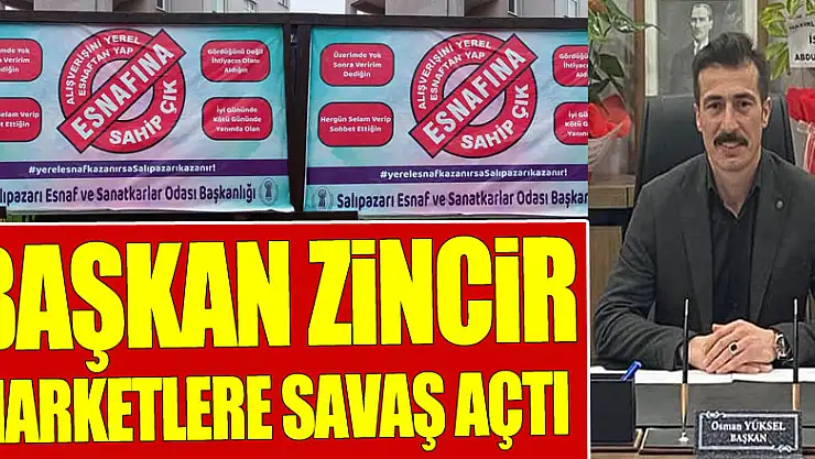 Başkan Zincir Marketlere Savaş Açtı