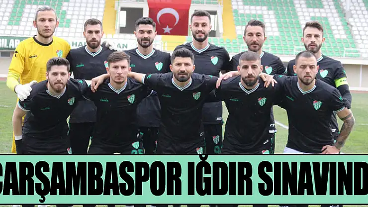 ÇARŞAMBASPOR IĞDIR SINAVINDA
