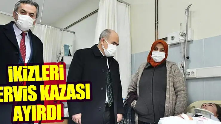 İkizleri servis kazası ayırdı