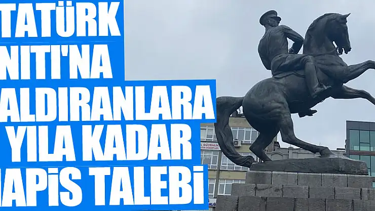 Samsun'da Atatürk Anıtı'na halat bağlayan zanlılar hakkında 9'ar yıla kadar hapis talebi