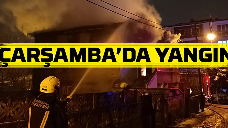 Çarşamba'da yangın 