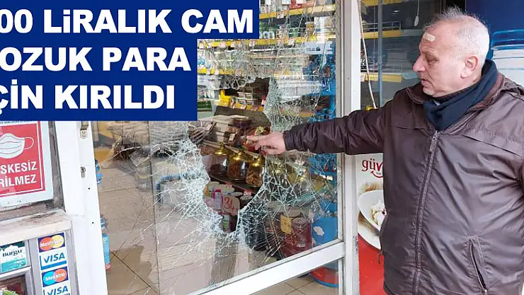 700 liralık camı kırıp, içeriden bozuk para çaldı