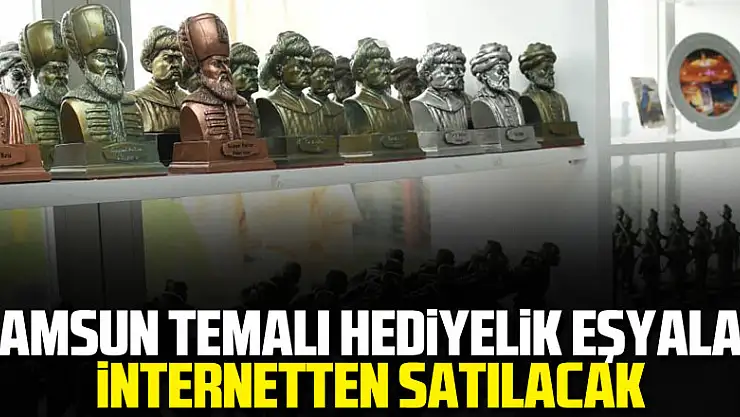Samsun temalı hediyelik eşyalar internetten satılacak