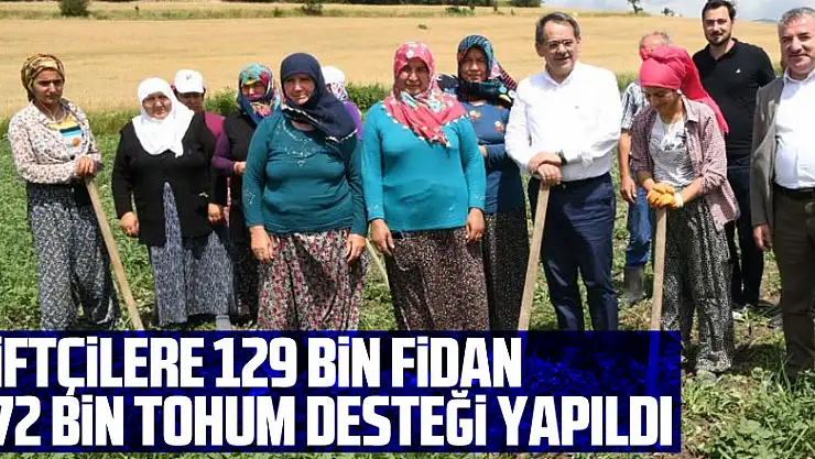 Çiftçilere 129 bin fidan 172 bin tohum desteği yapıldı