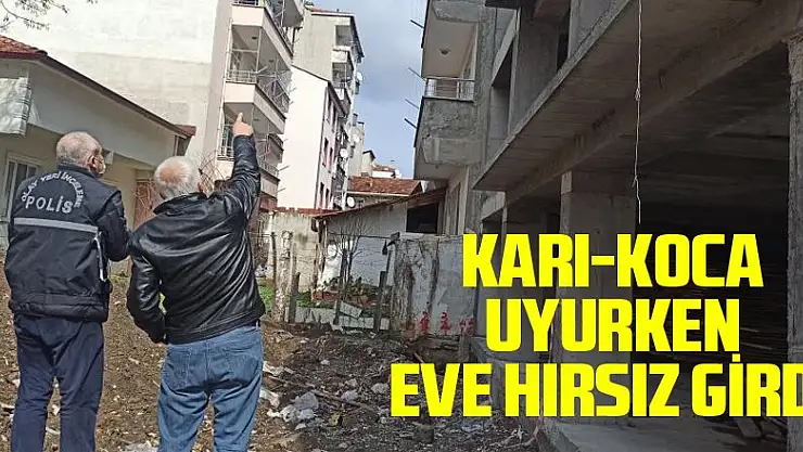 Karı-koca uyurken eve hırsız girdi