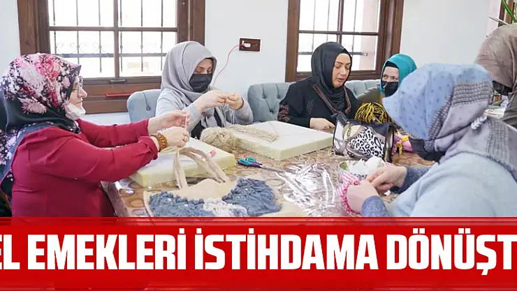 El emekleri istihdama dönüştü