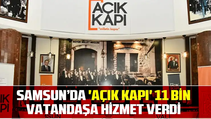 Samsun'da 'Açık Kapı' 11 bin vatandaşa hizmet verdi