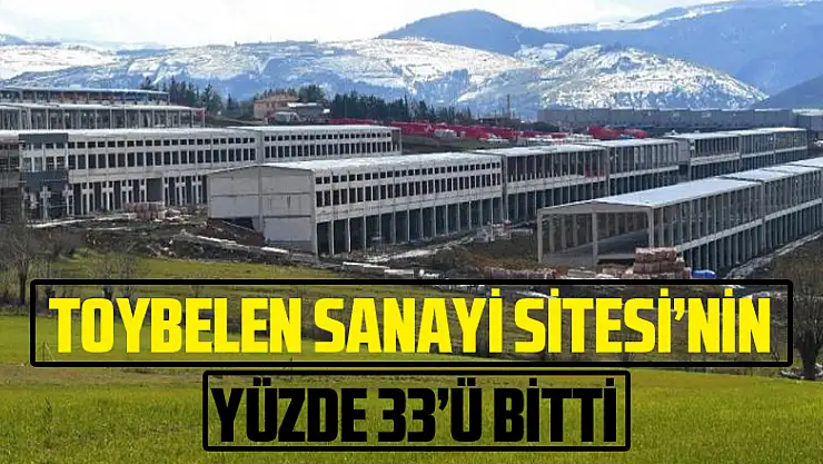 Toybelen Sanayi Sitesi'nin yüzde 33'ü bitti
