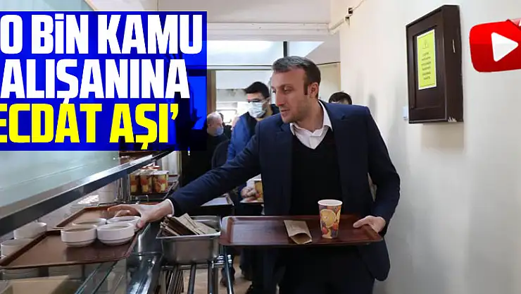  50 bin kamu çalışanına 'ecdat aşı'
