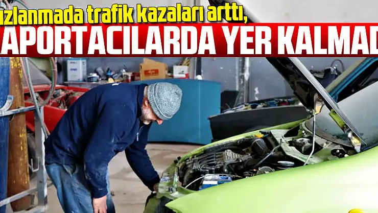 Buzlanmada trafik kazaları arttı, kaportacılarda yer kalmadı