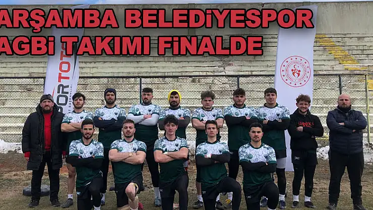 ÇARŞAMBA BELEDİYESPOR RAGBİ TAKIMI FİNALDE
