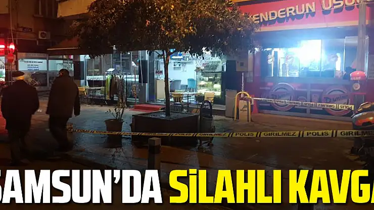 Samsun'da silahlı kavga: 1 yaralı