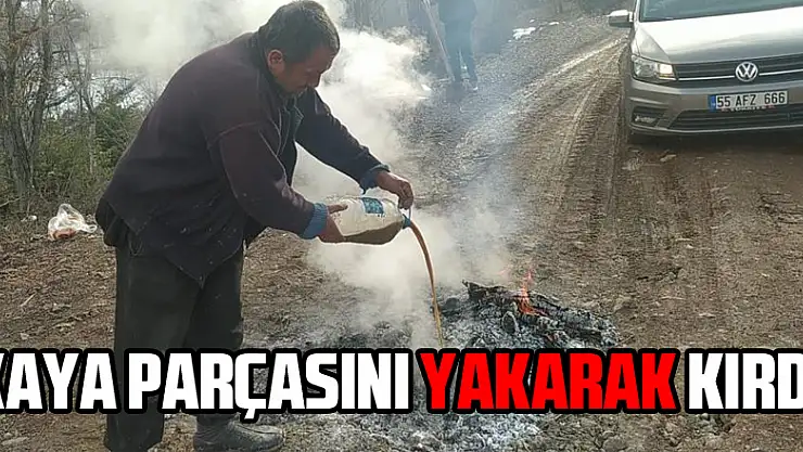  Mahalleliden ilginç yöntem: Kaya parçasını yakarak kırdı