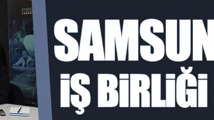 Samsun-Kanada iş birliği fırsatları