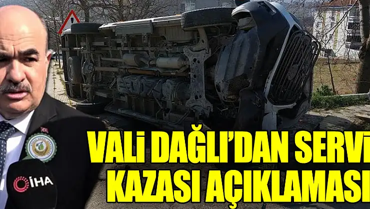 Vali Dağlı'dan servis kazası açıklaması
