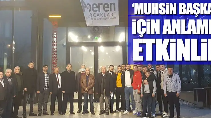 'Muhsin Başkan' için anlamlı etkinlik
