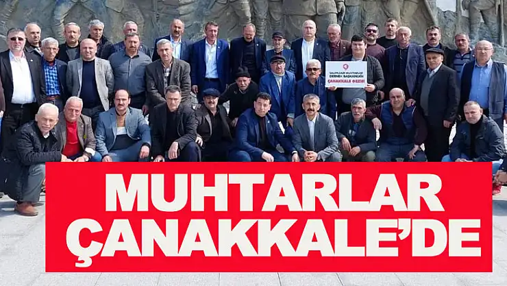 Muhtarlar Çanakkale'de