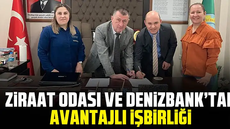 Ziraat Odası ve Denizbank'tan avantajlı işbirliği