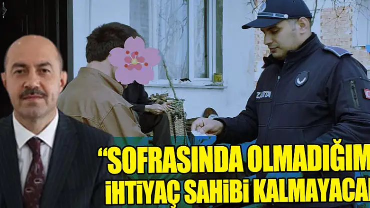 Başkan Kılıç: 'Sofrasında olmadığımız ihtiyaç sahibi kalmayacak'