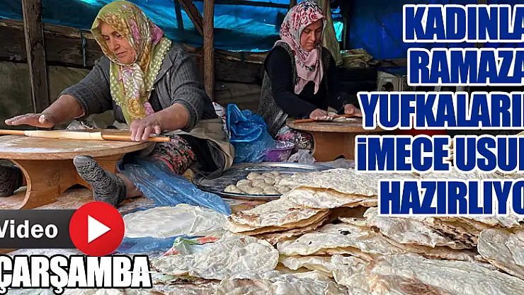 Kadınlar ramazan yufkalarını imece usulü hazırlıyor