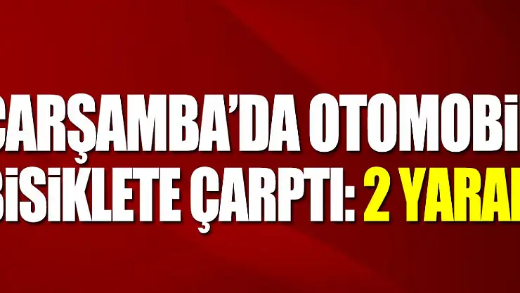 Çarşamba'da otomobil bisiklete çarptı: 2 yaralı